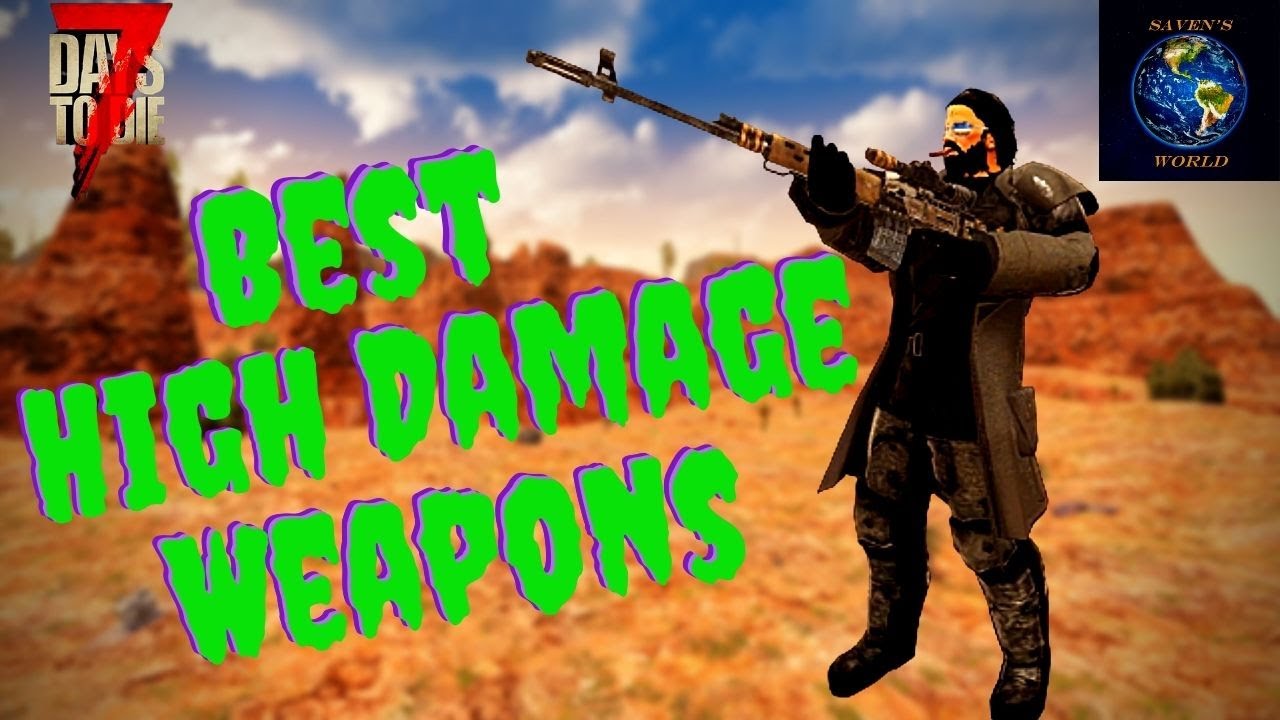 7 Days to Die - Best High Damage Weapons