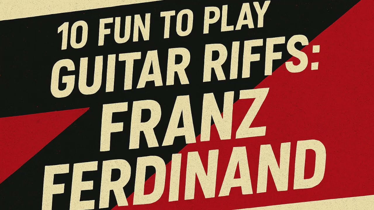 10 Fun to Play Guitar Riffs: Franz Ferdinand