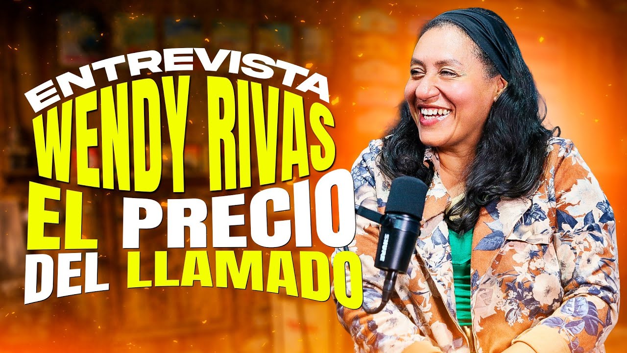 EL PRECIO POR EL LLAMADO - El proceso radical de Wendy Rivas