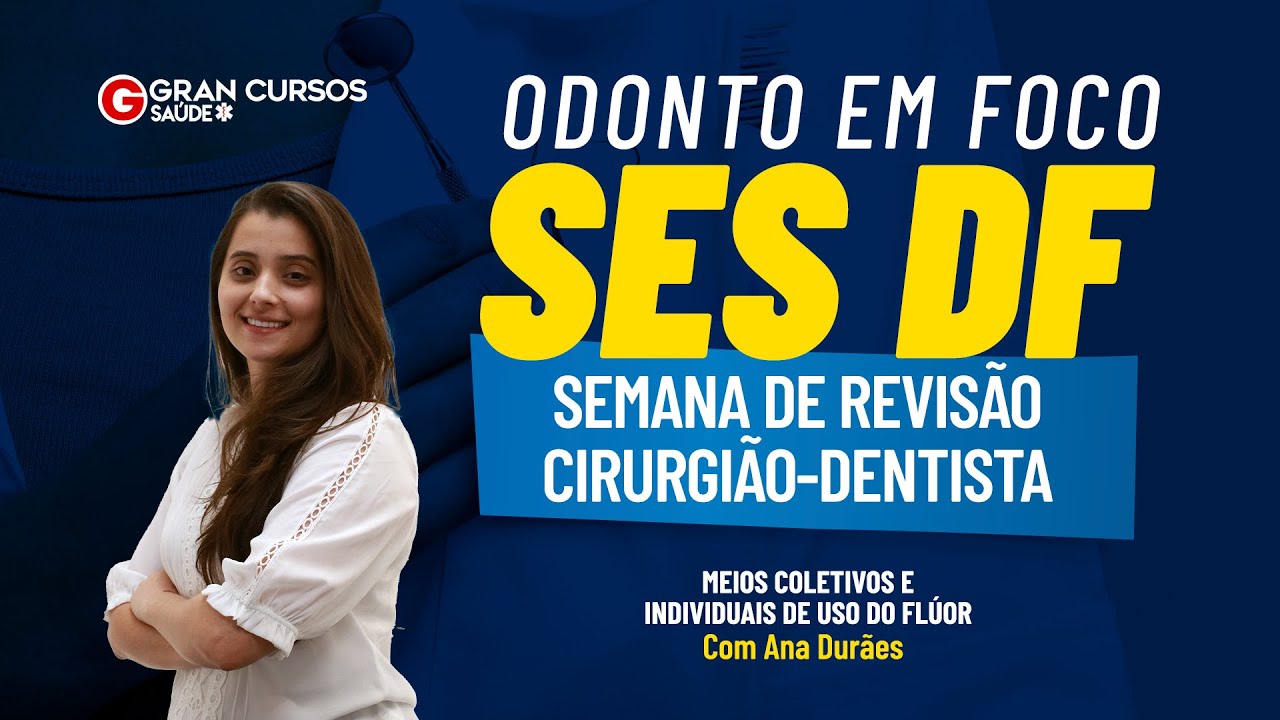Odonto em foco SES DF - Semana de revisão | Meios coletivos e individuais de uso do flúor