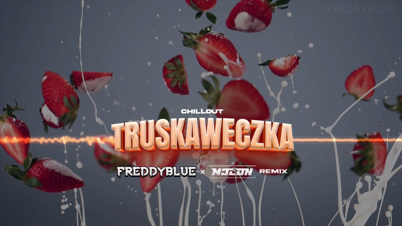 Chillout - TRUSKAWECZKA (FreddyBlue x M3LON Remix) [2025]