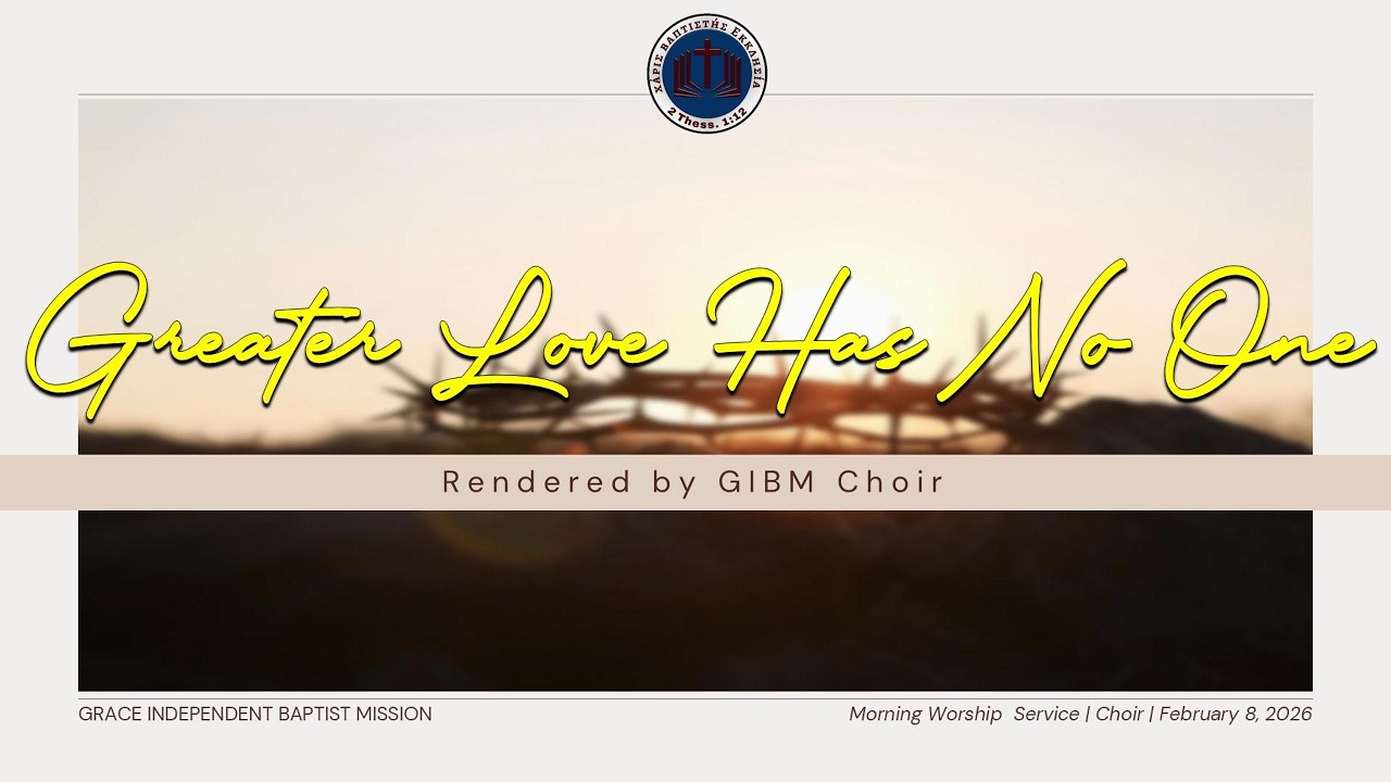 GREATER LOVE HAS NO ONE - GIBM CHOIR