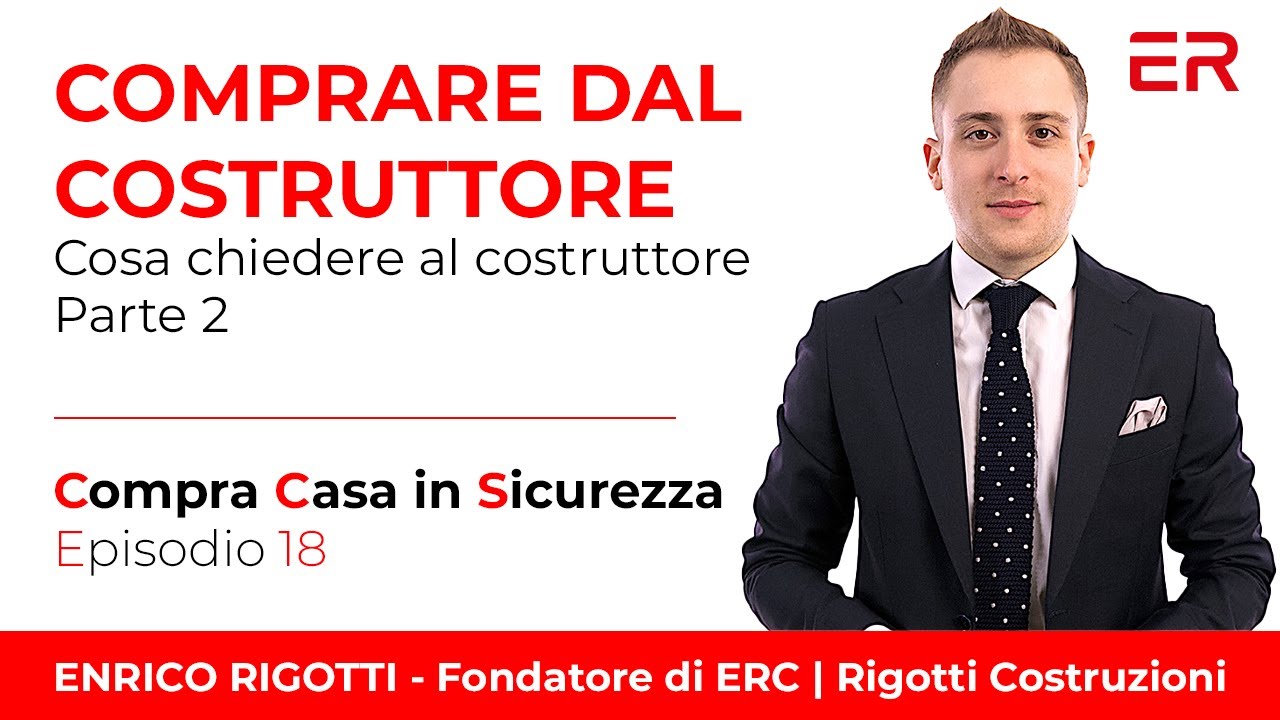 Comprare dal costruttore: cosa chiedere? | Compra Casa in Sicurezza - Ep.18 | Enrico Rigotti