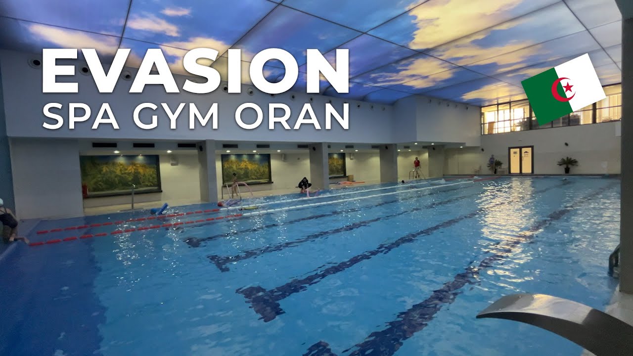 Oran Algeria 2024 - EVASION (POOL GYM SPA) by Hotel Liberté Oran