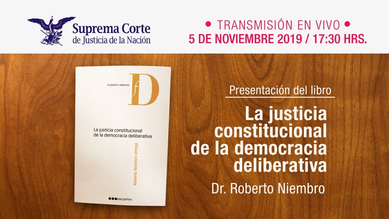 Presentación del libro I La justicia constitucional de la democracia deliberativa I 5 nov 2019