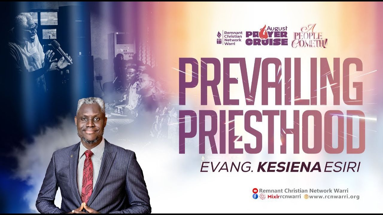 AUGUST PRAYER CRUISE || GRAND FINALE || PREVAILING PRIESTHOOD || EVANG. KESIENA ESIRI