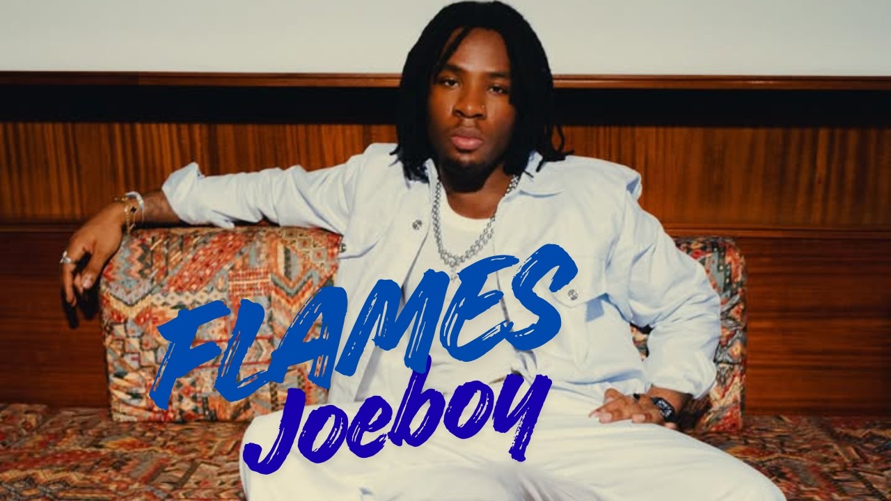 Joeboy - Flame (Lyrics Video)