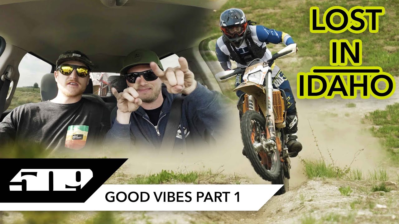 GOOD VIBES Part 1 - Lost in Idaho - 509