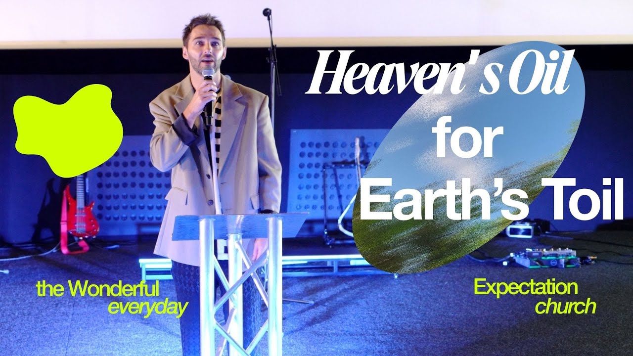 Heaven's Oil for Earth's Toil | Pastor Peter Taylor | Expectation Church