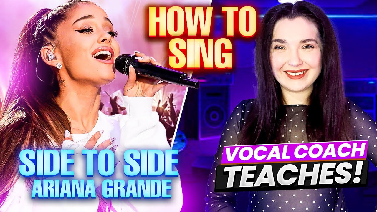 How to Sing 'Side To Side' by Ariana Grande - Vocal Coach Teaches