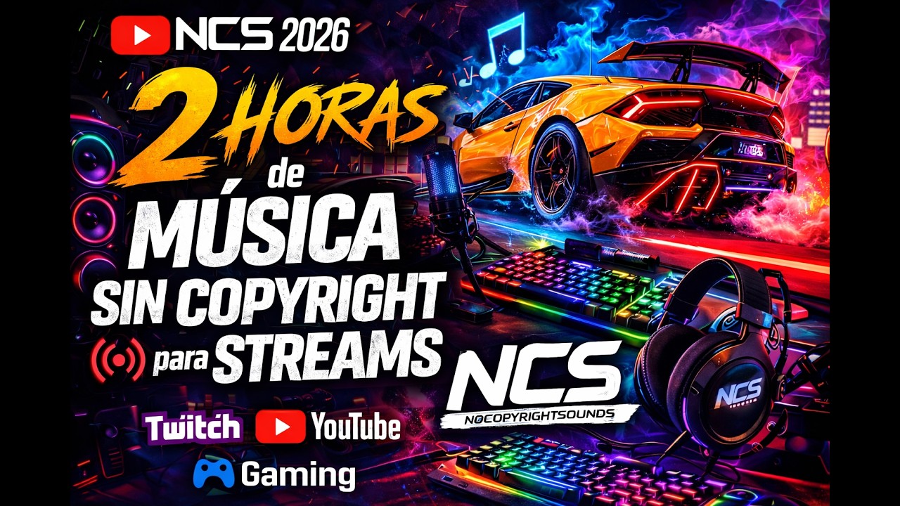 NCS MUSIC 2026 🎧 2 HORAS de MÚSICA SIN COPYRIGHT para STREAMS | Música para Twitch, YouTube y Gaming