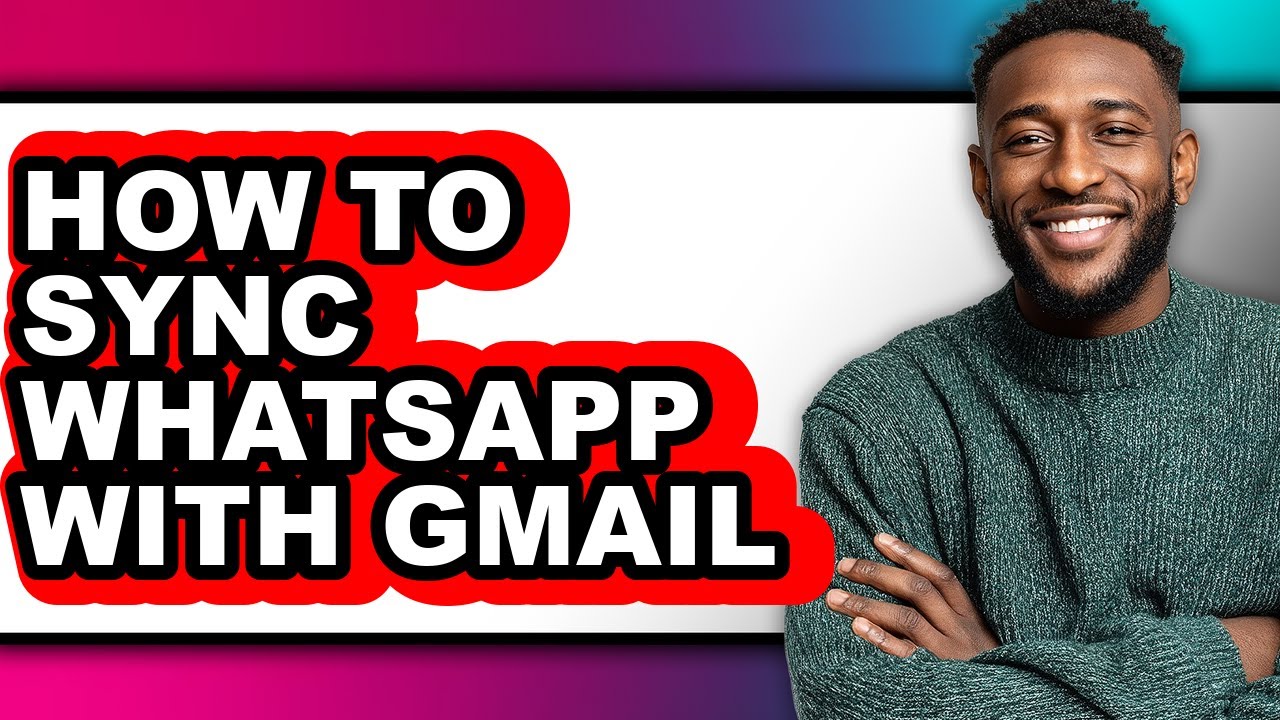 How to Sync Whatsapp with Gmail (updated)
