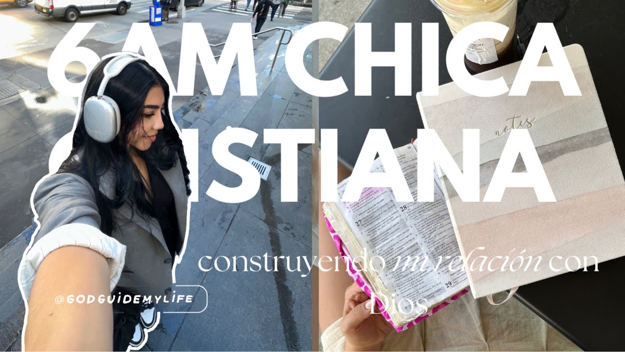 6AM CHICA CRISTIANA + Hábitos Cristianos Saludables l construyendo la relación con Dios.