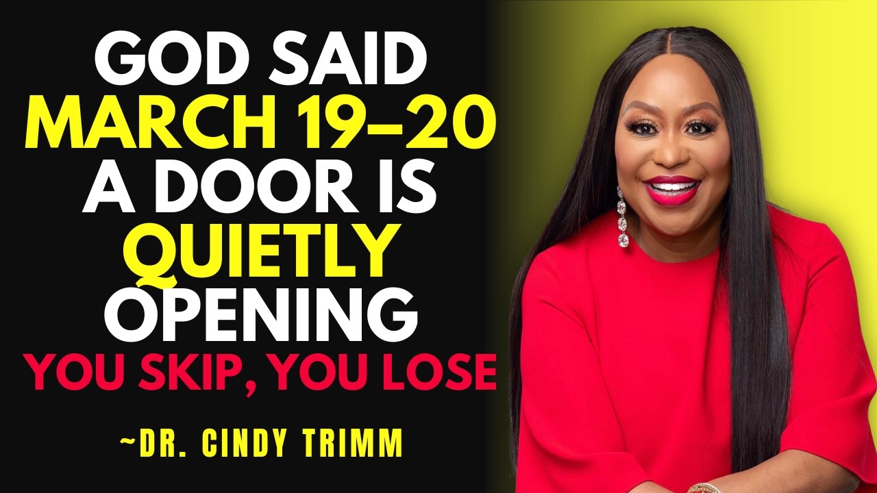 God Said March 19–20 — A Door Is Quietly Opening | Dr. Cindy Trimm