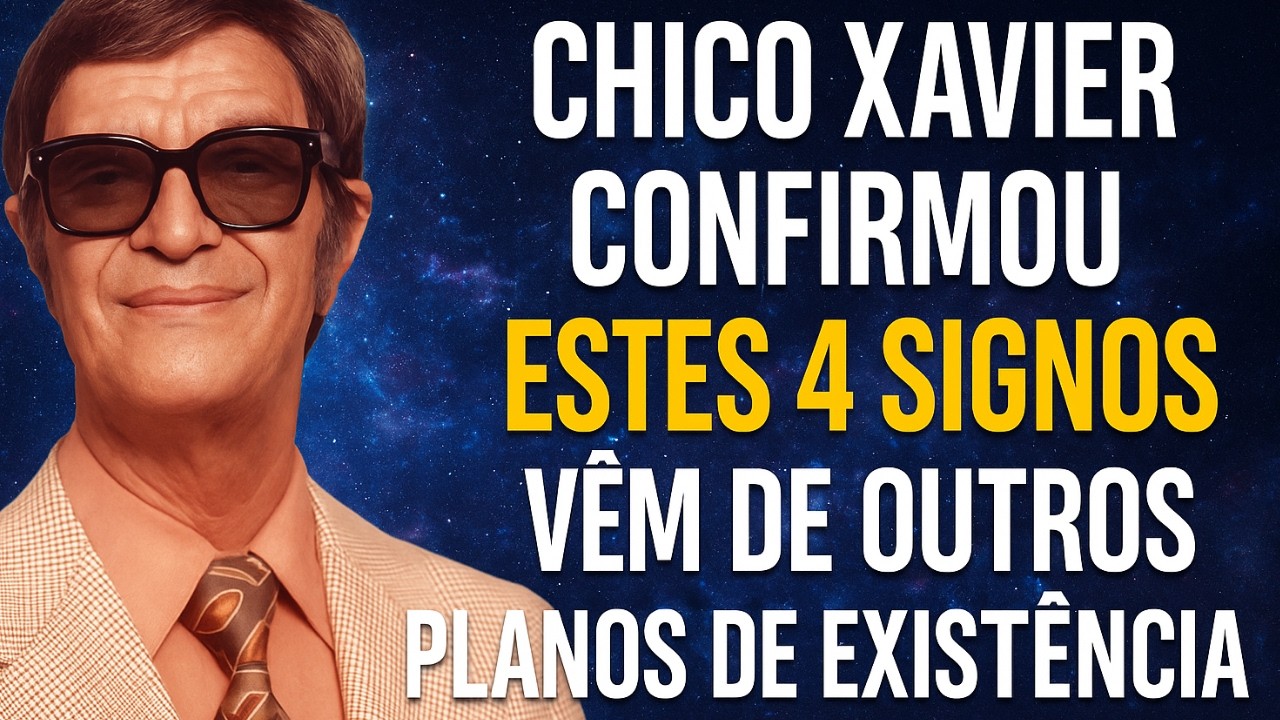Chico Xavier Expôs A Verdade : Estes 4 Signos Carregam Missão De Outro Mundo