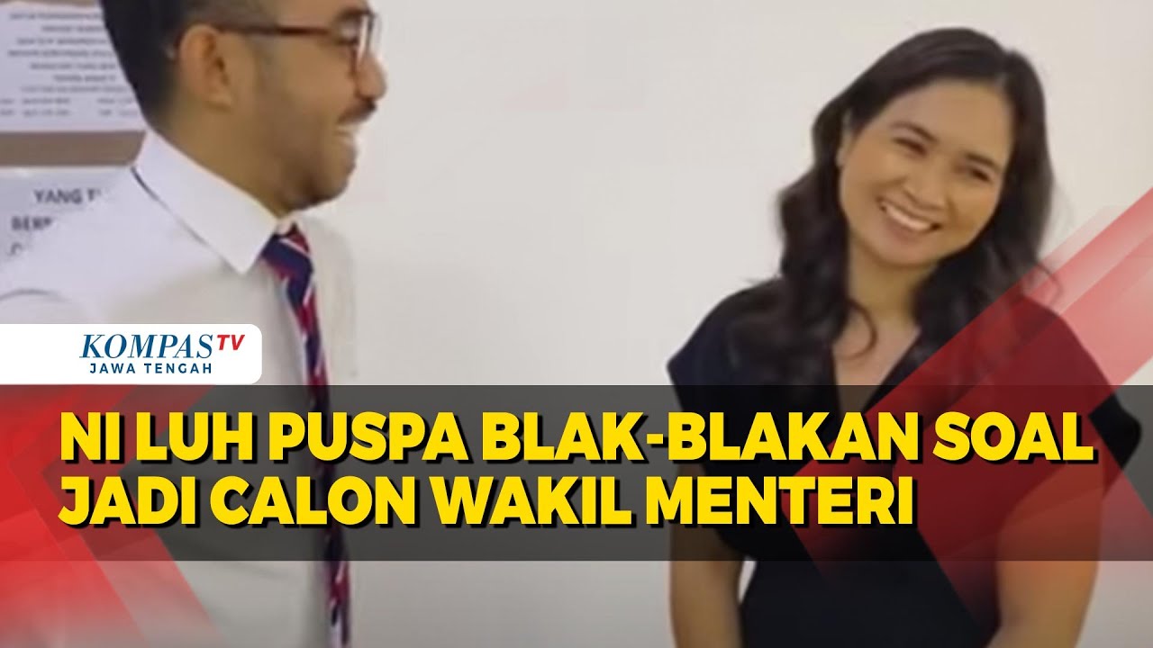 Ni Luh Puspa Blak-Blakan Soal Jadi Calon Wakil Menteri