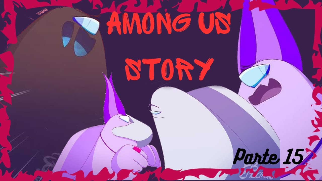 *Among Us Story* Parte 15 [Among Us] Fandub
