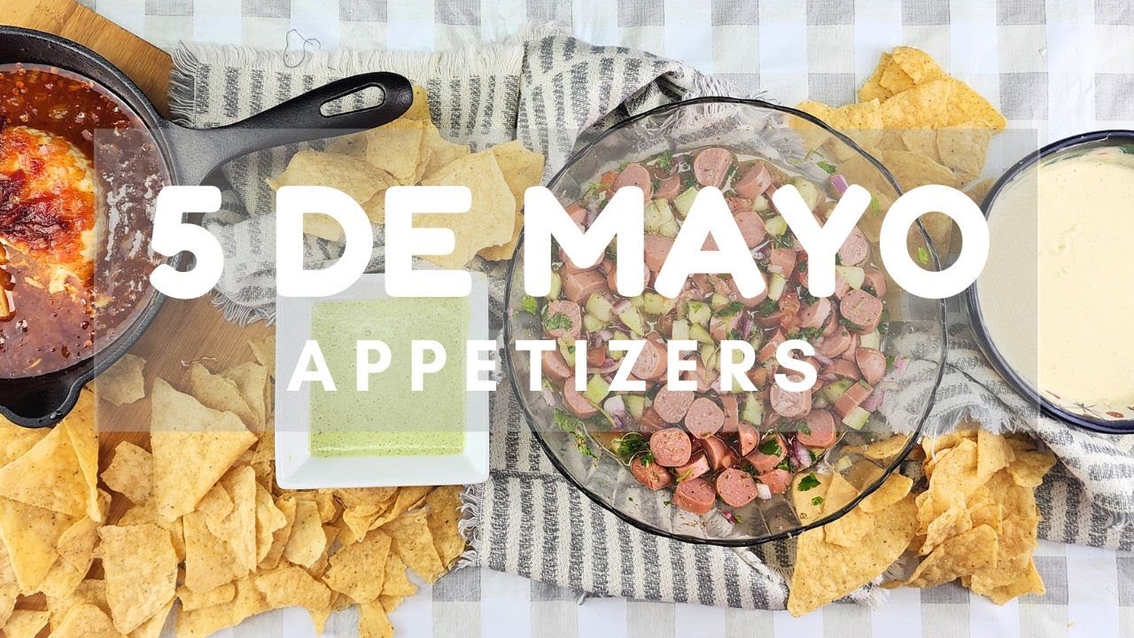 5 DE MAYO APPETIZERS.