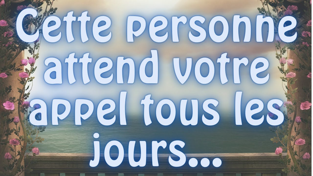Cette personne attend votre appel tous les jours... message des anges !
