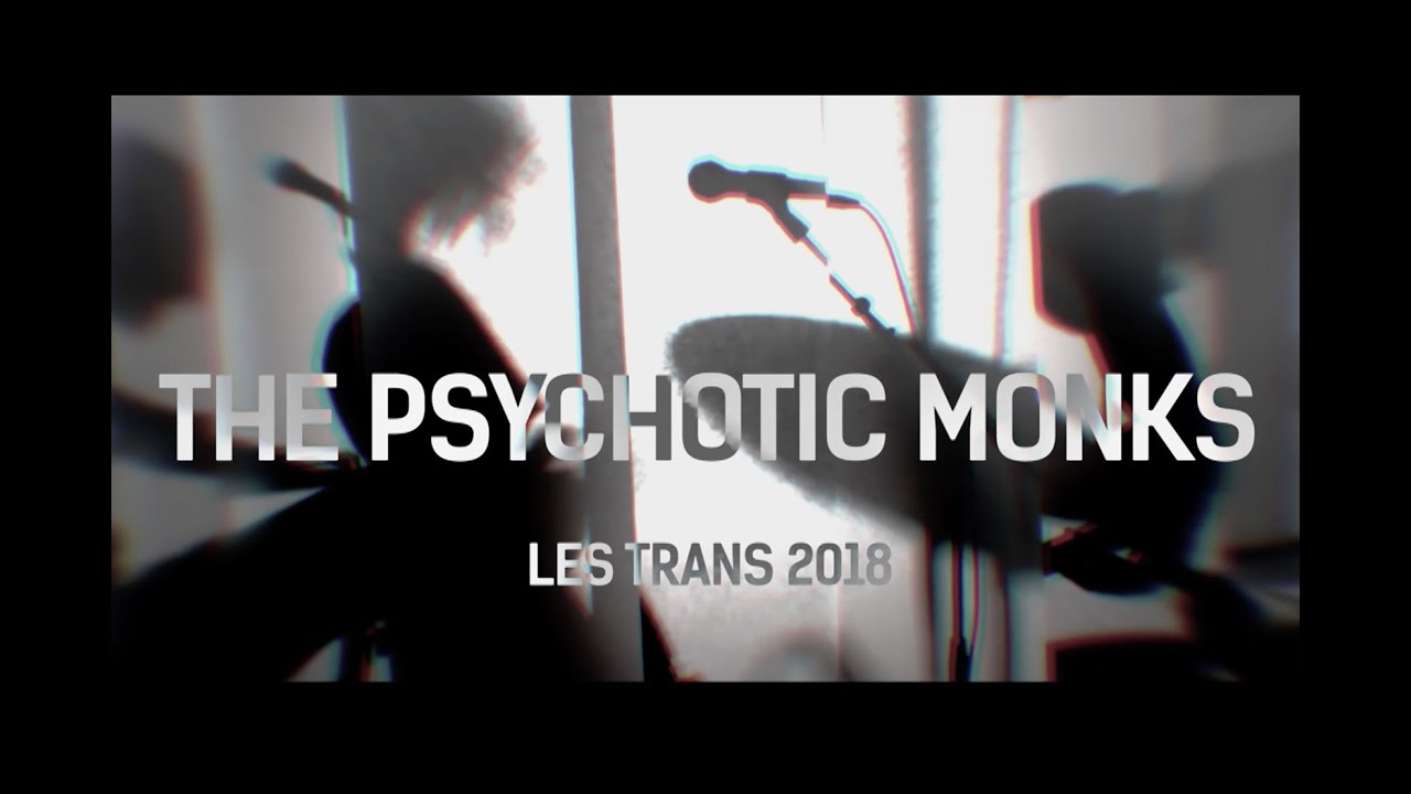 The Psychotic Monks - It's Gone (Live Trans Musicales 2018)
