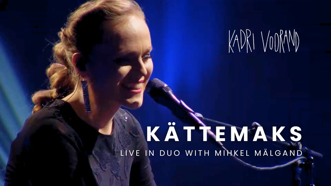Kadri Voorand &ndash; K&auml;ttemaks (Live in duo with Mihkel M&auml;lgand)