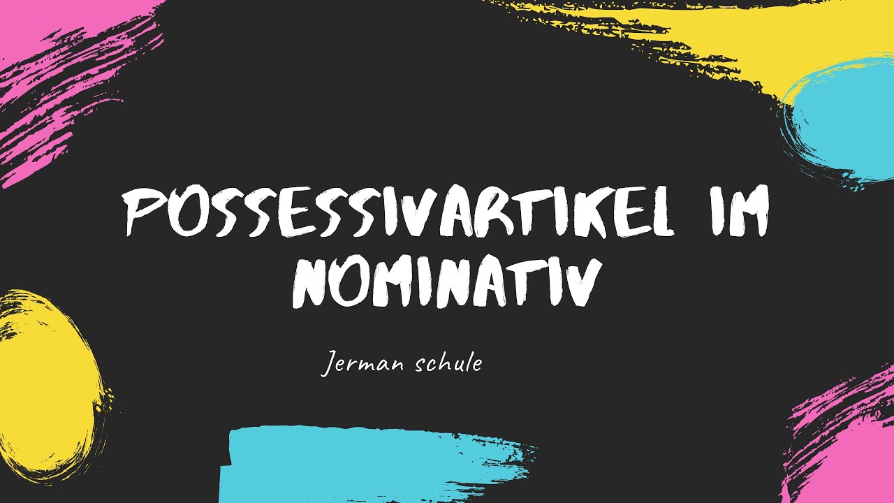 Possessivartikel im Nominativ