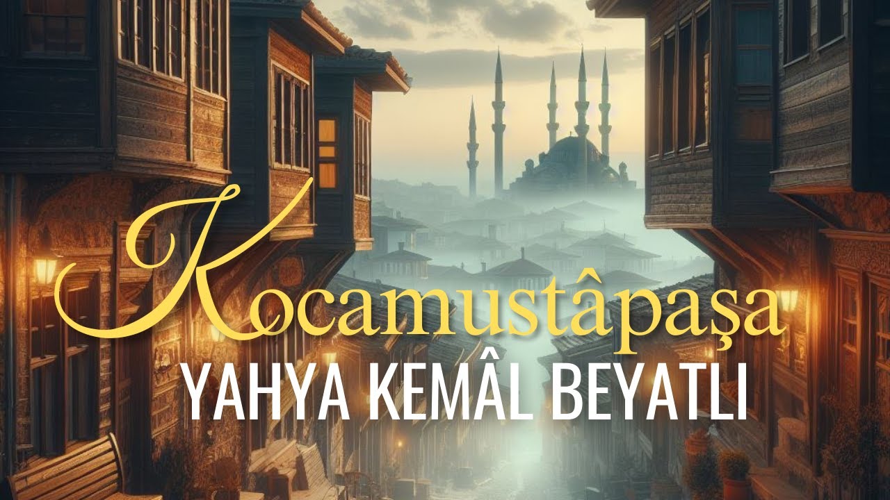 KOCAMUSTÂPAŞA - Yahya Kemal Beyatlı