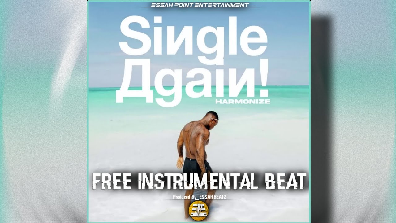 SINGLE AGAIN (BEAT) -HARMONIZE -FREE INSTRUMENTAL BEAT BY_ESSAHBEATZ -ESSAH POINT ENTERTAINMENT