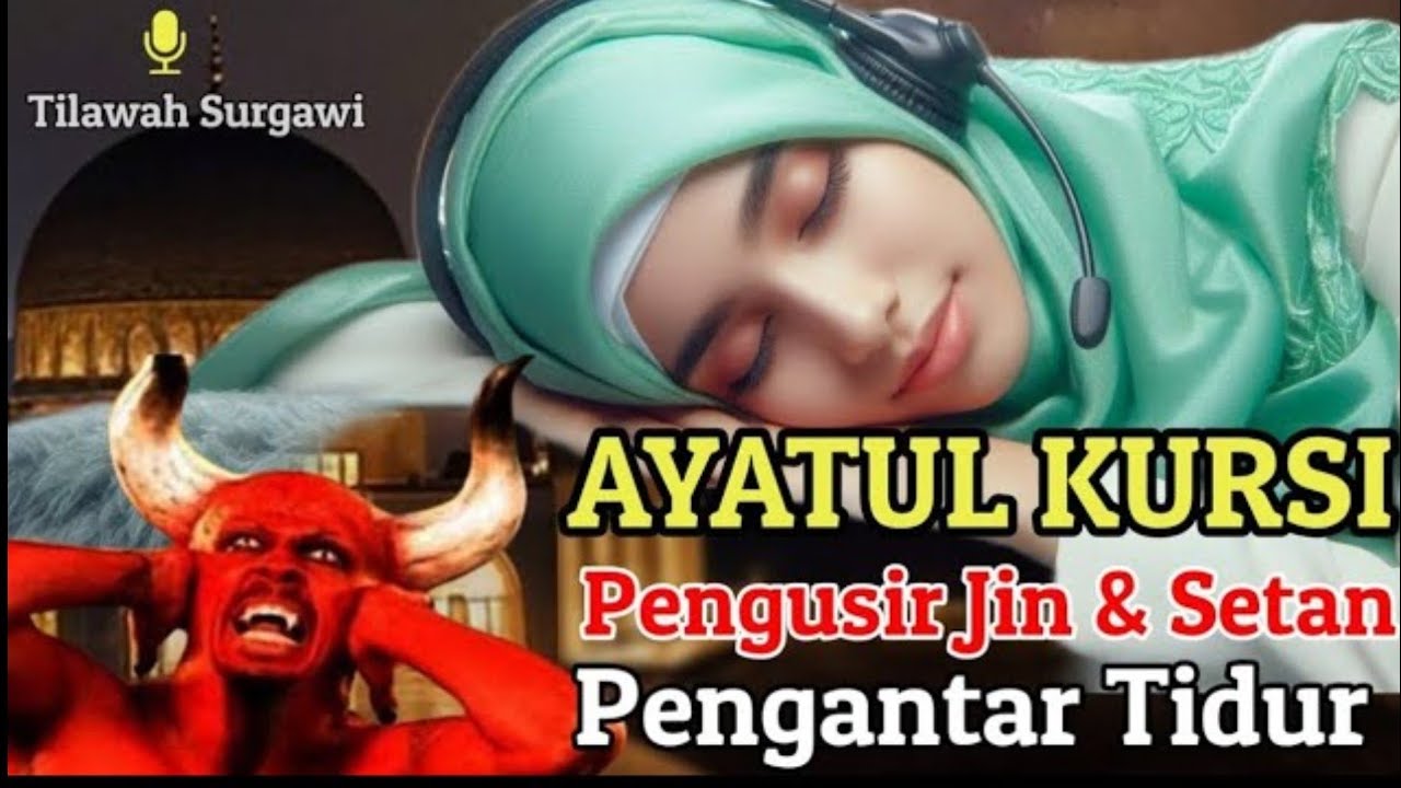 Ayat Kursi Pengusir Jin dan Setan | Bacaan Menenangkan Hati Sebelum Tidur