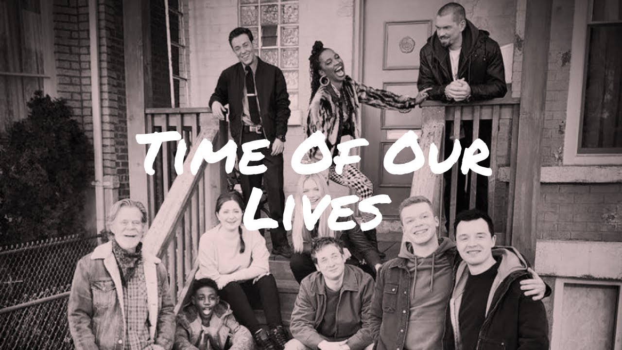 Shameless Cast // Time Of Our Lives