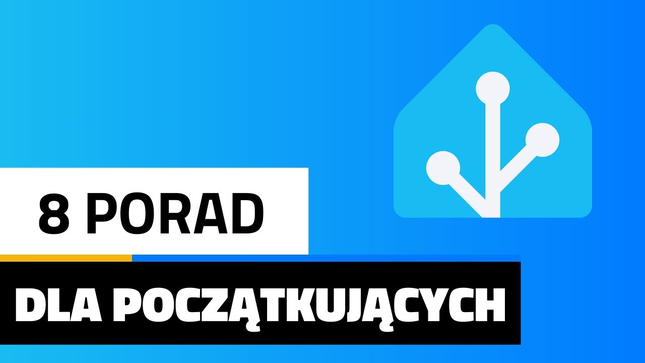 Home Assistant: 8 niezbędnych wskazówek dla początkujących