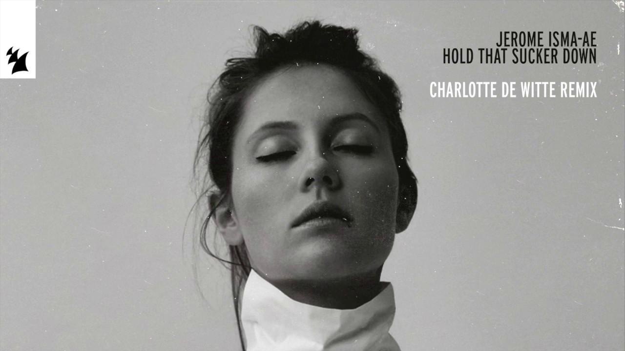 Jerome Isma-ae - Hold That Sucker Down (Charlotte de Witte Trance Remix)