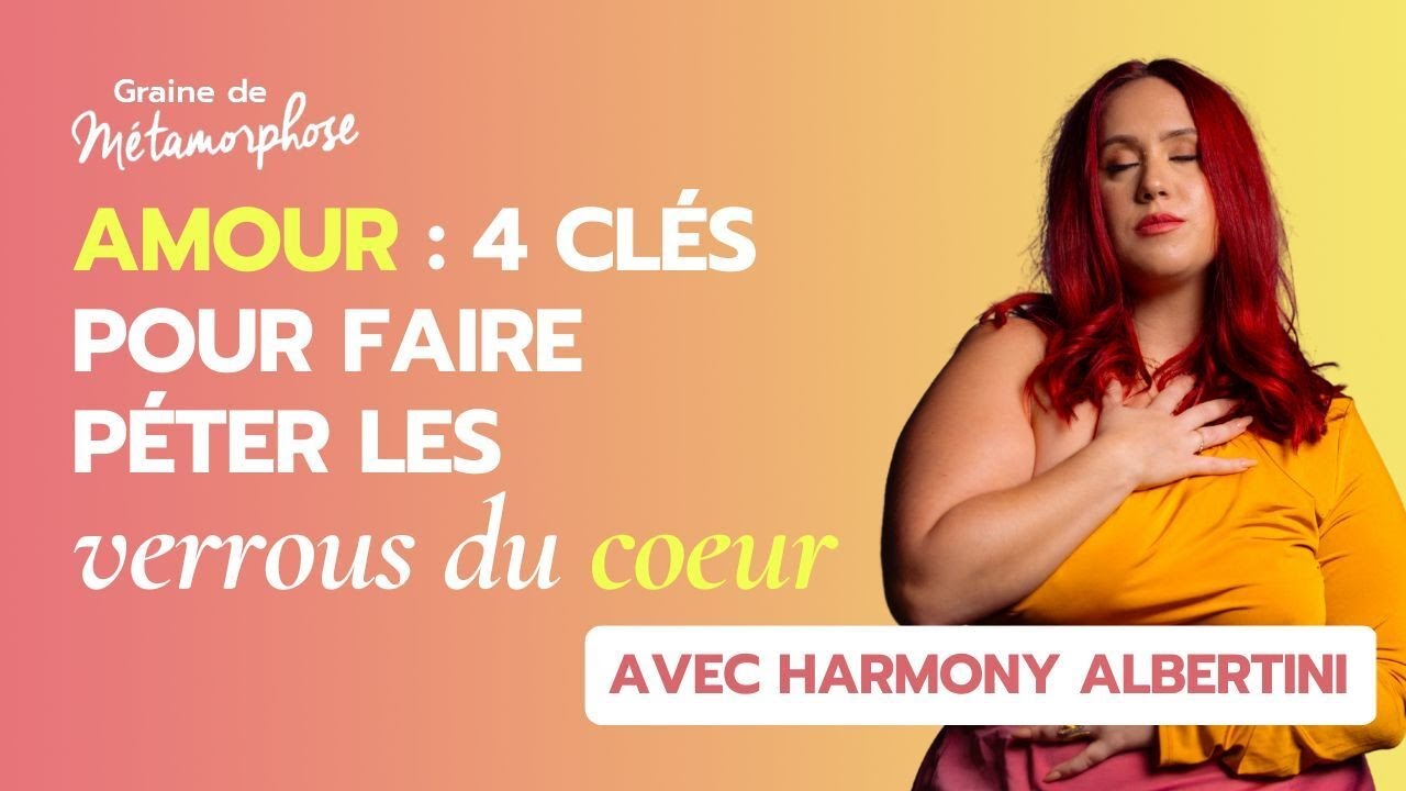 L'amour est un choix : 4 clés pour faire péter les verrous du coeur avec Harmony Albertini #123