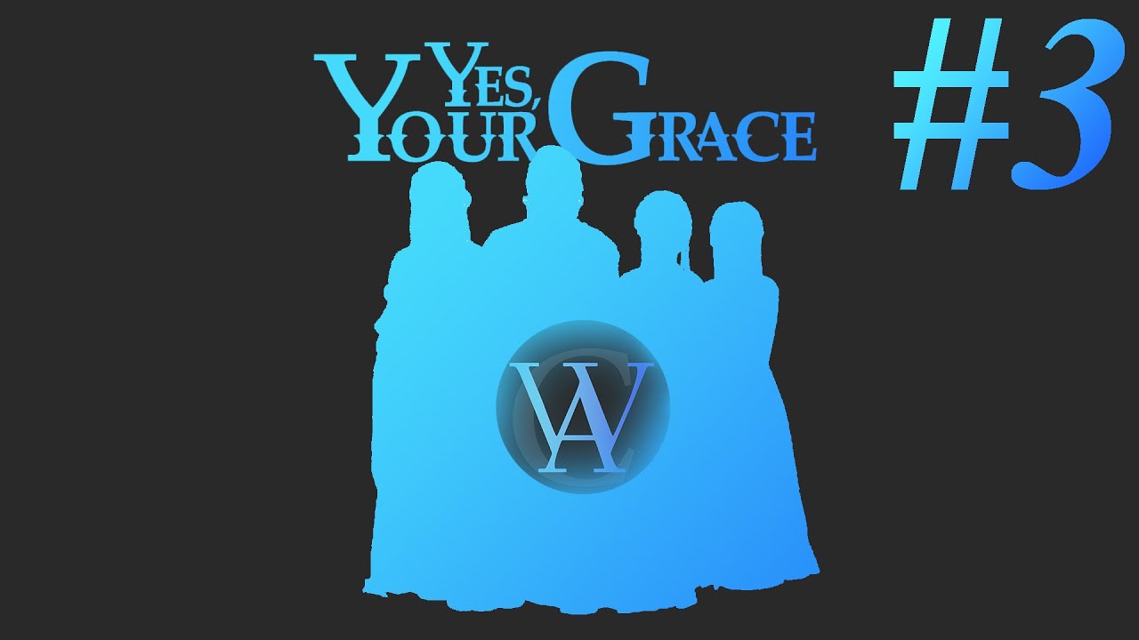 Yes, Your Grace #3 - Подготовка к войне\\WAC\\Let's play