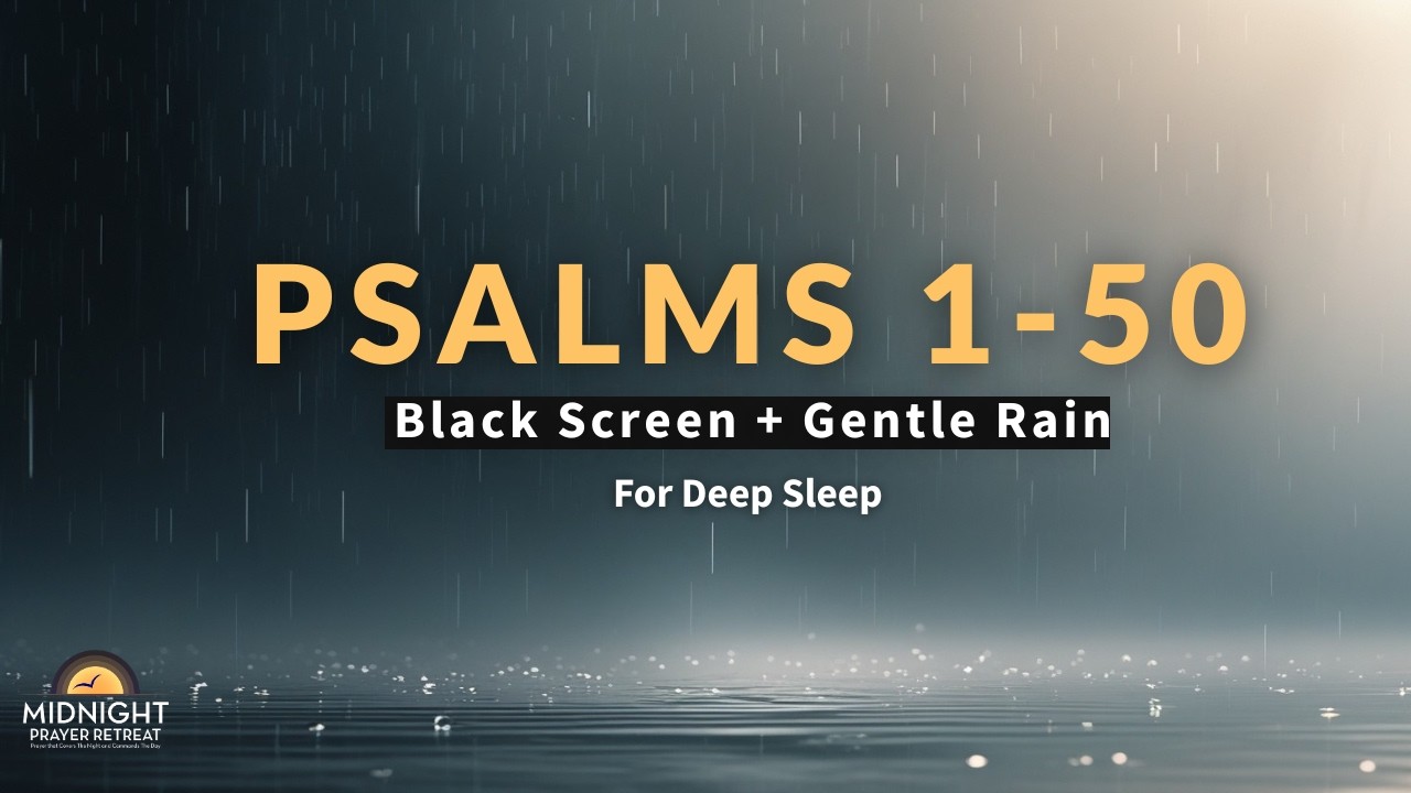 Psalms 1–50 | Scripture and Rain to Rest Your Soul Deeply