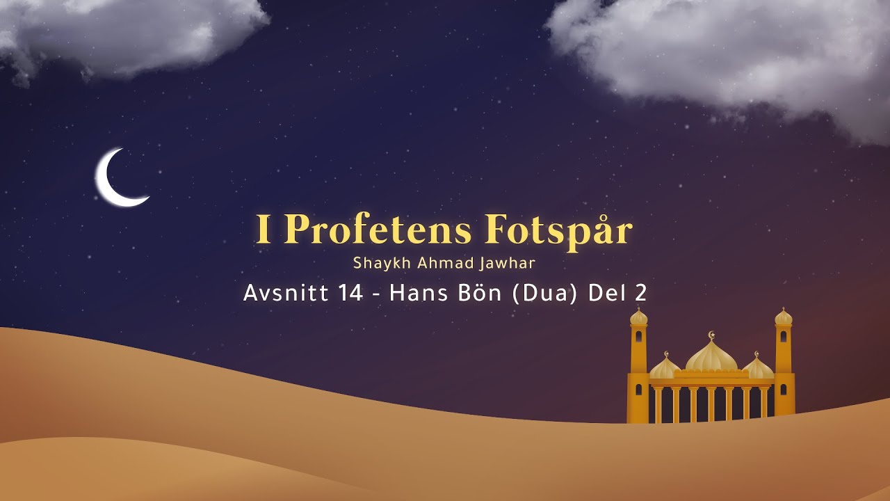 I Profetens Fotspår - 14 Hans Bön (Dua) Del 2