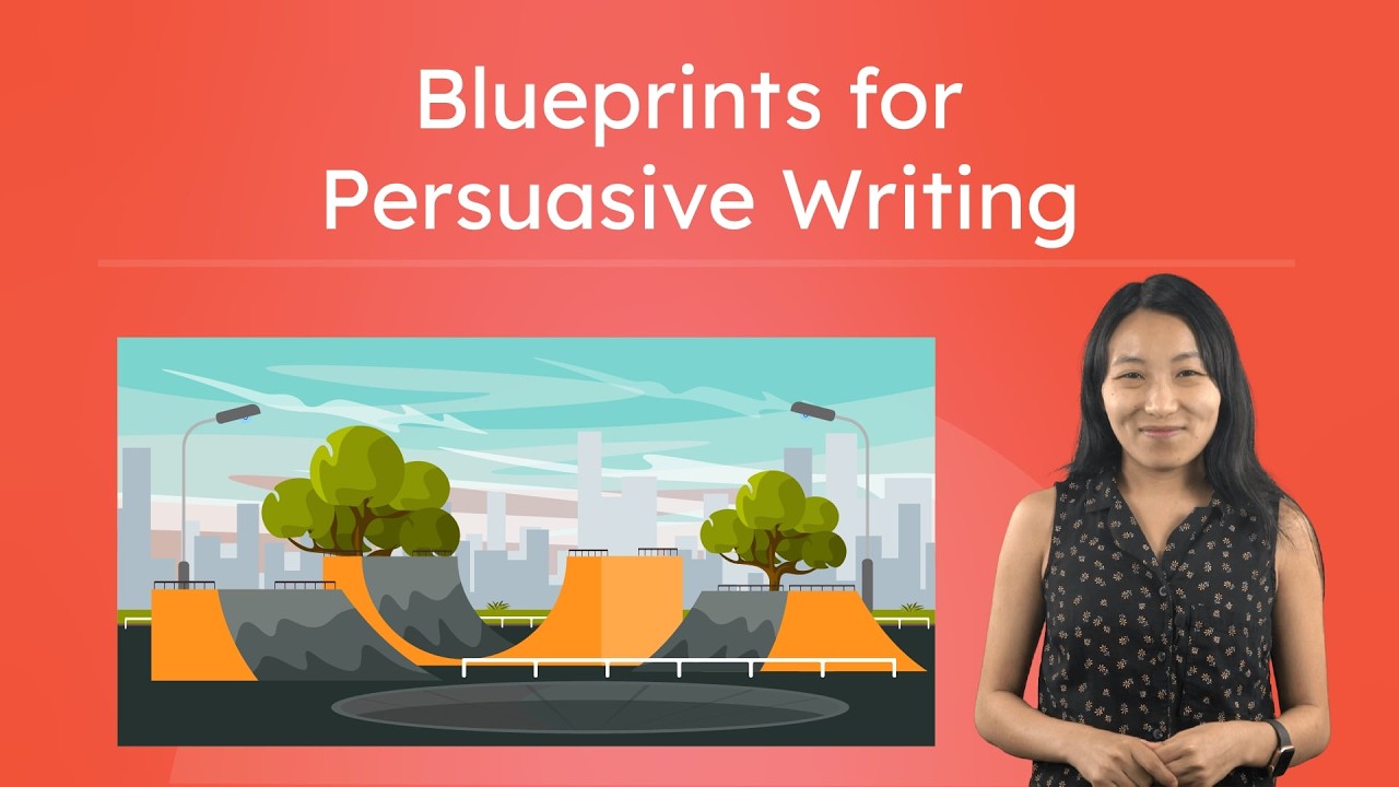 Blueprints for Persuasive Writing - Structuring a Strong Argument