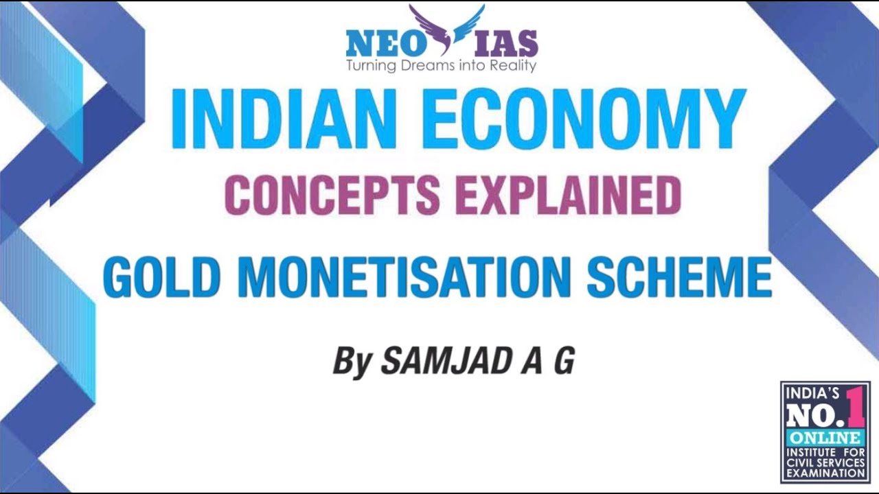 Gold Monetisation Scheme | INDIAN ECONOMY CONCEPTS EXPLAINED | SPEED ECONOMY | NEO IAS