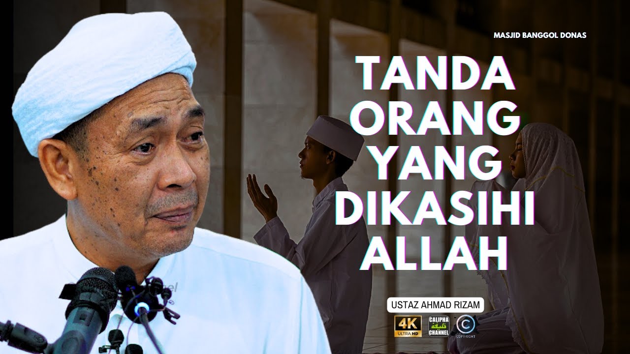 USTAZ AHMAD RIZAM - TANDA ORANG YANG DIKASIHI ALLAH