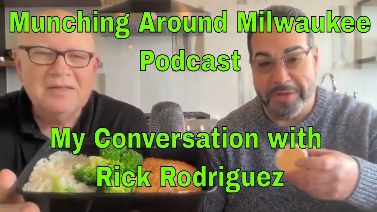 Munching Around Milwaukee My Conversation with Rick Rodriguez