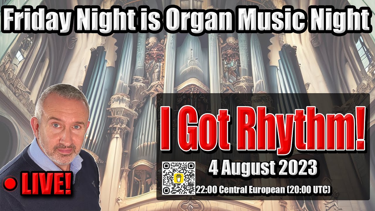 I Got Rhythm! | Friday Night is Organ Music Night | 4 August with the Gartshore Gang