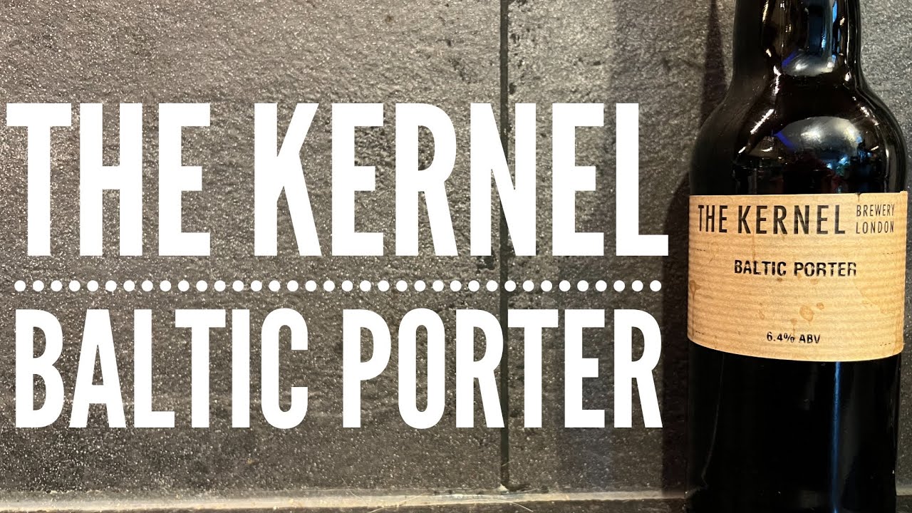 The Kernel Baltic Porter Review By The Kernel Brewery | British Craft Beer Review