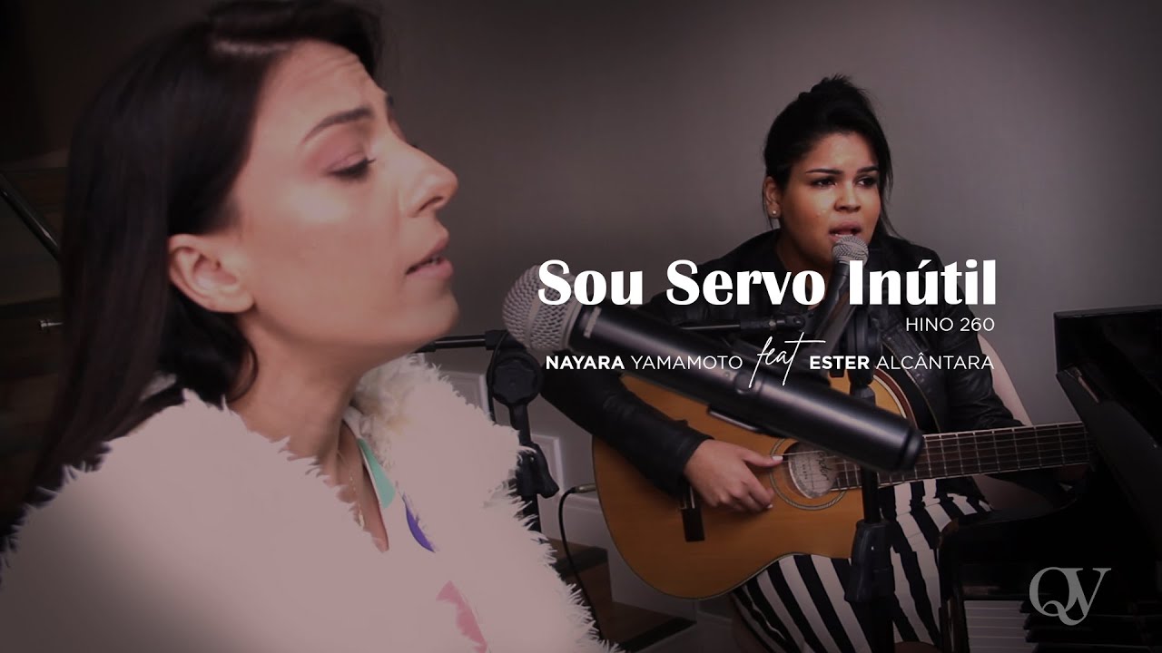 Sou Servo Inútil - Ester Alcântara Feat Nayara Yamamoto
