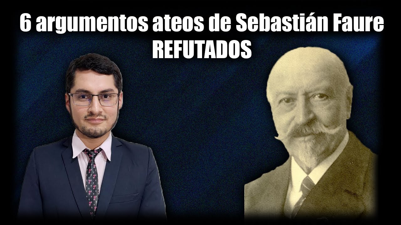 Refutación a 6 argumentos ateos de Sebastián Faure