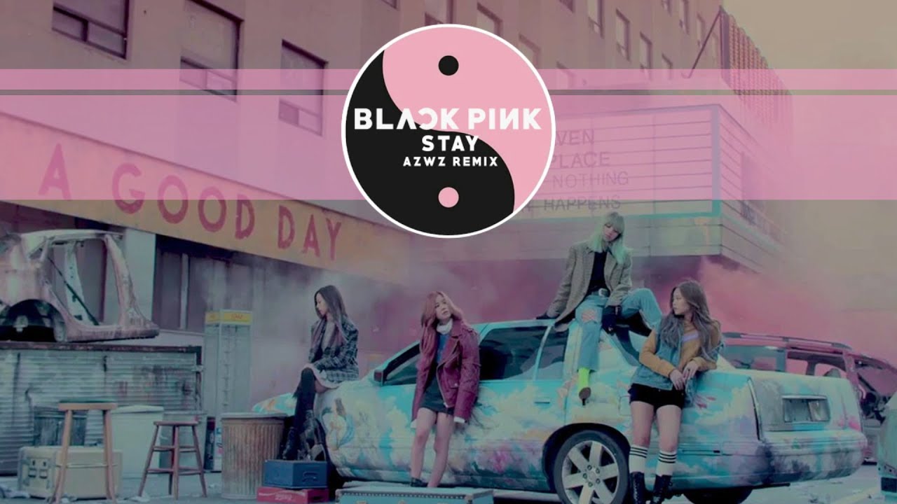 BLACKPINK - STAY (AZWZ REMIX)