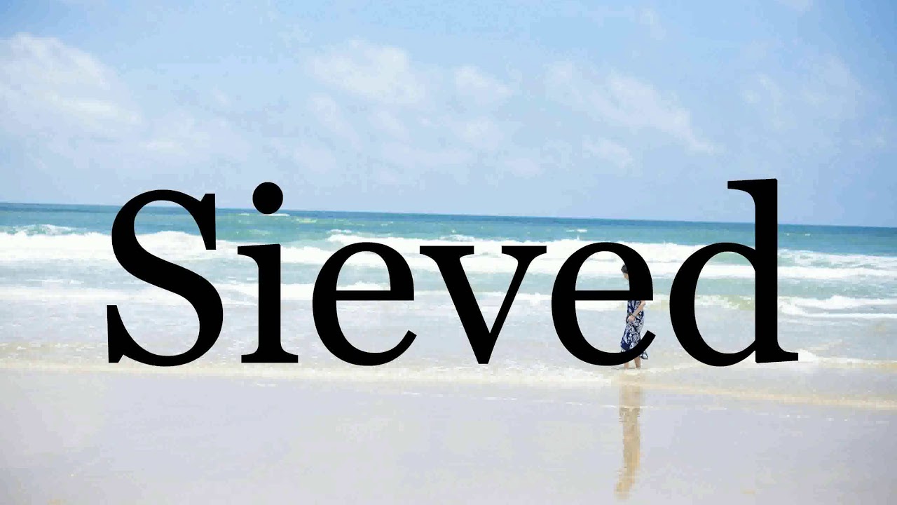 How To Pronounce Sieved🌈🌈🌈🌈🌈🌈Pronunciation Of Sieved