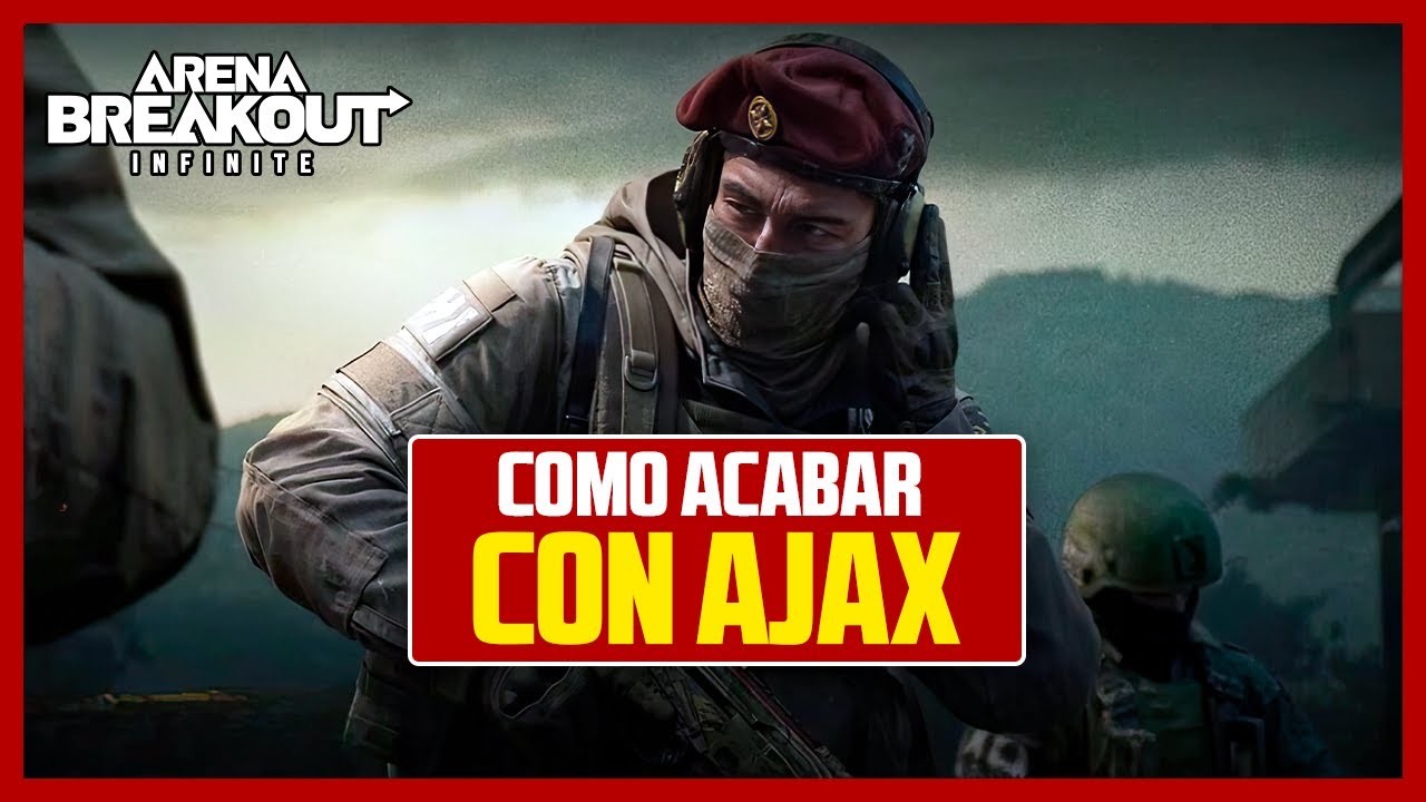 C&Oacute;MO acabar con AJAX en Arena Breakout Infinite