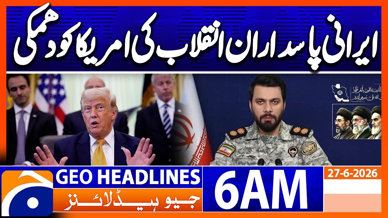 Multiple US military bases were targeted, Revolutionary Guards| 6AM Headlines GeoNews (27 June 2026)