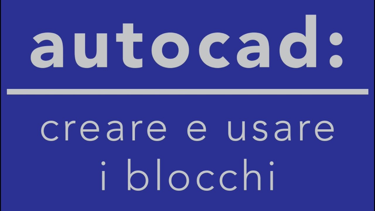 autocad: creare ed utilizzare i blocchi