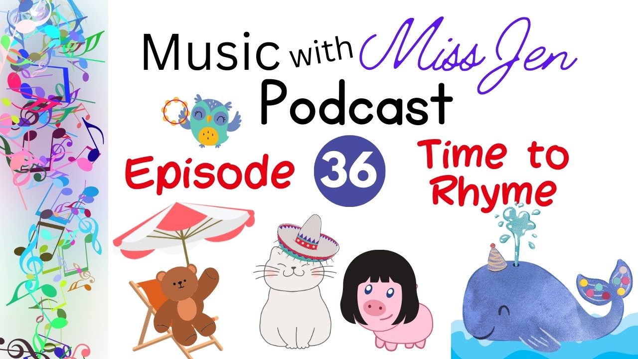 Ep. 36 - Time to Rhyme! - Music with Miss Jen - An Early Childhood Music Class Podcast